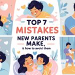 Top 7 Mistakes New Parents Make (And How to Avoid Them)